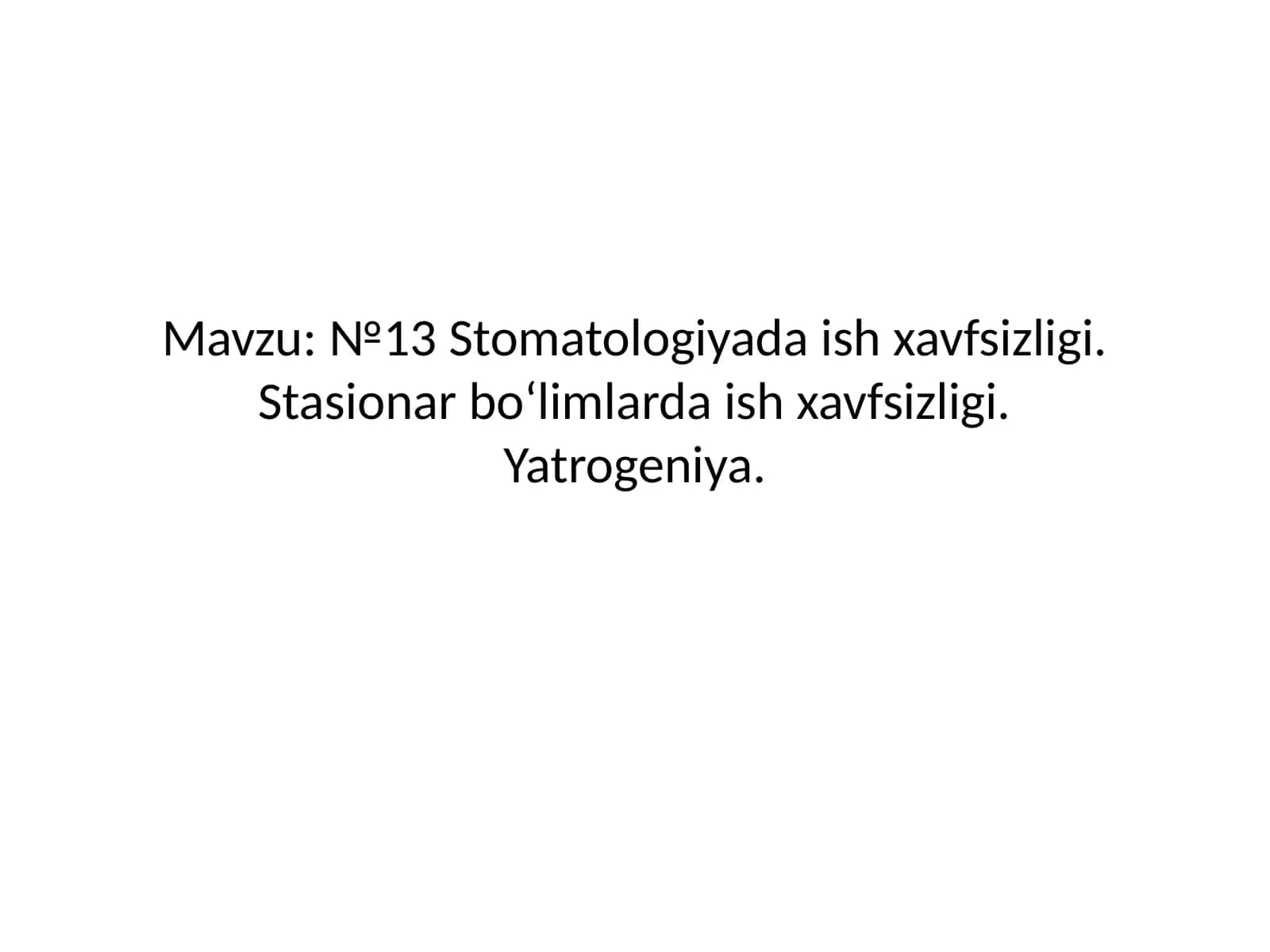 Stomatologiyada ish xavfsizligi. Stasionar bo‘limlarda ish xavfsizligi. Yatrogeniya