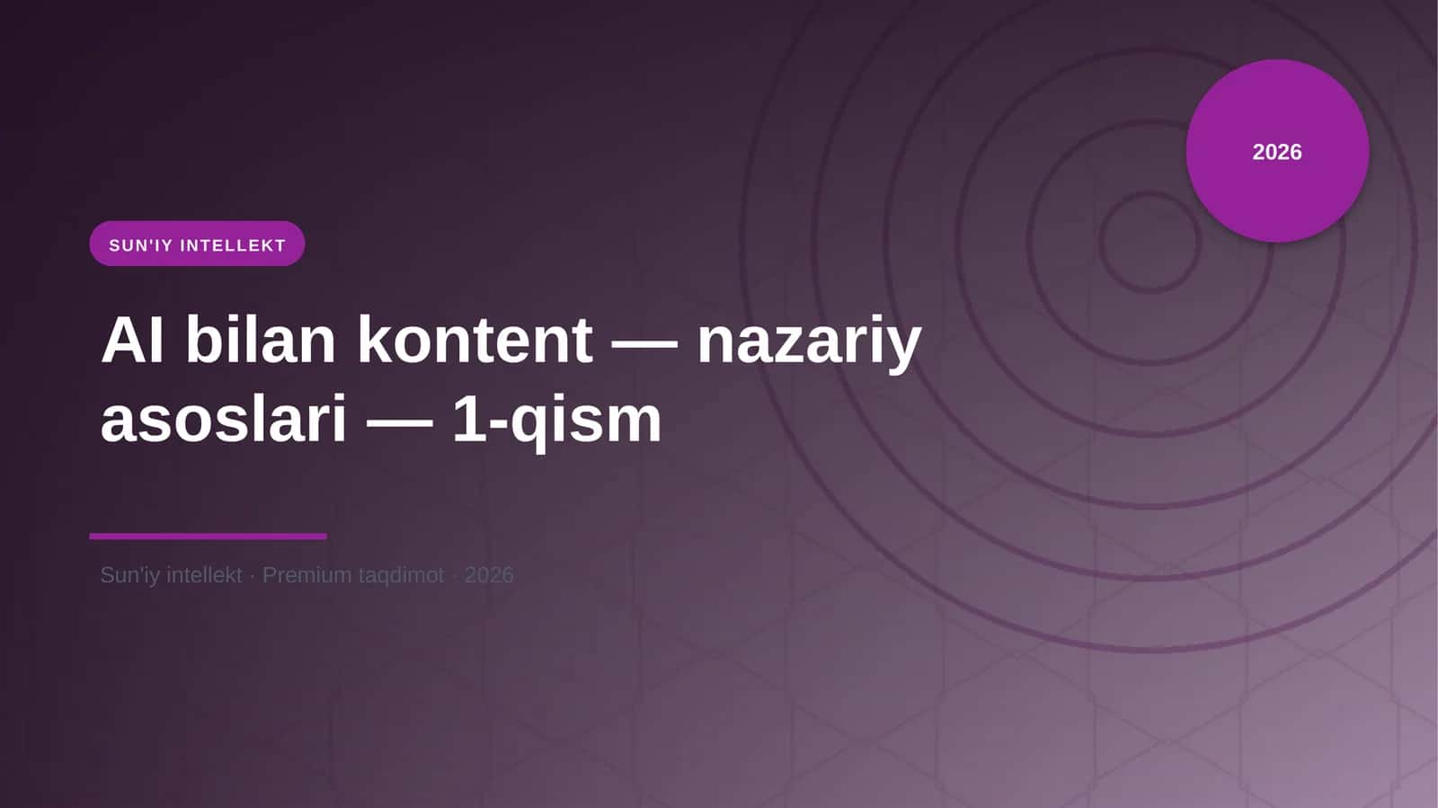 AI bilan kontent — nazariy asoslari — 1-qism