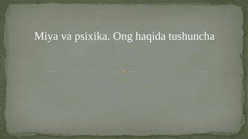 Miya va psixika. Ong haqida tushuncha
