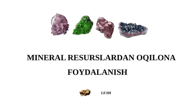 MINERAL RESURSLARDAN OQILONA FOYDALANISH