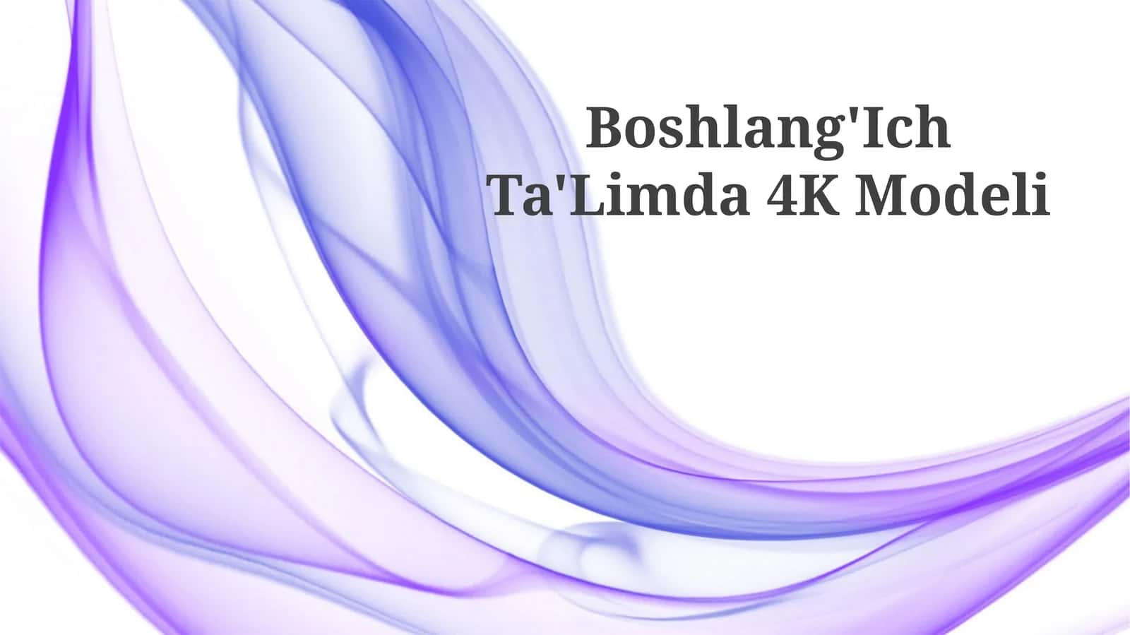 Boshlang'Ich Ta'Limda 4K Modeli