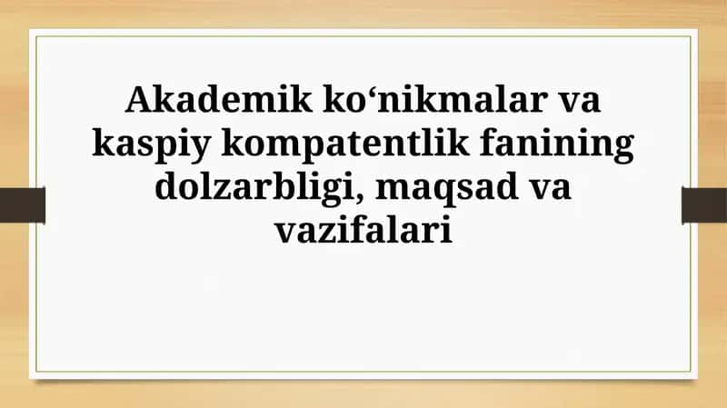 Akademik koʻnikmalar va kaspiy kompatentlik fanining dolzarbligi, maqsadvavazifalari