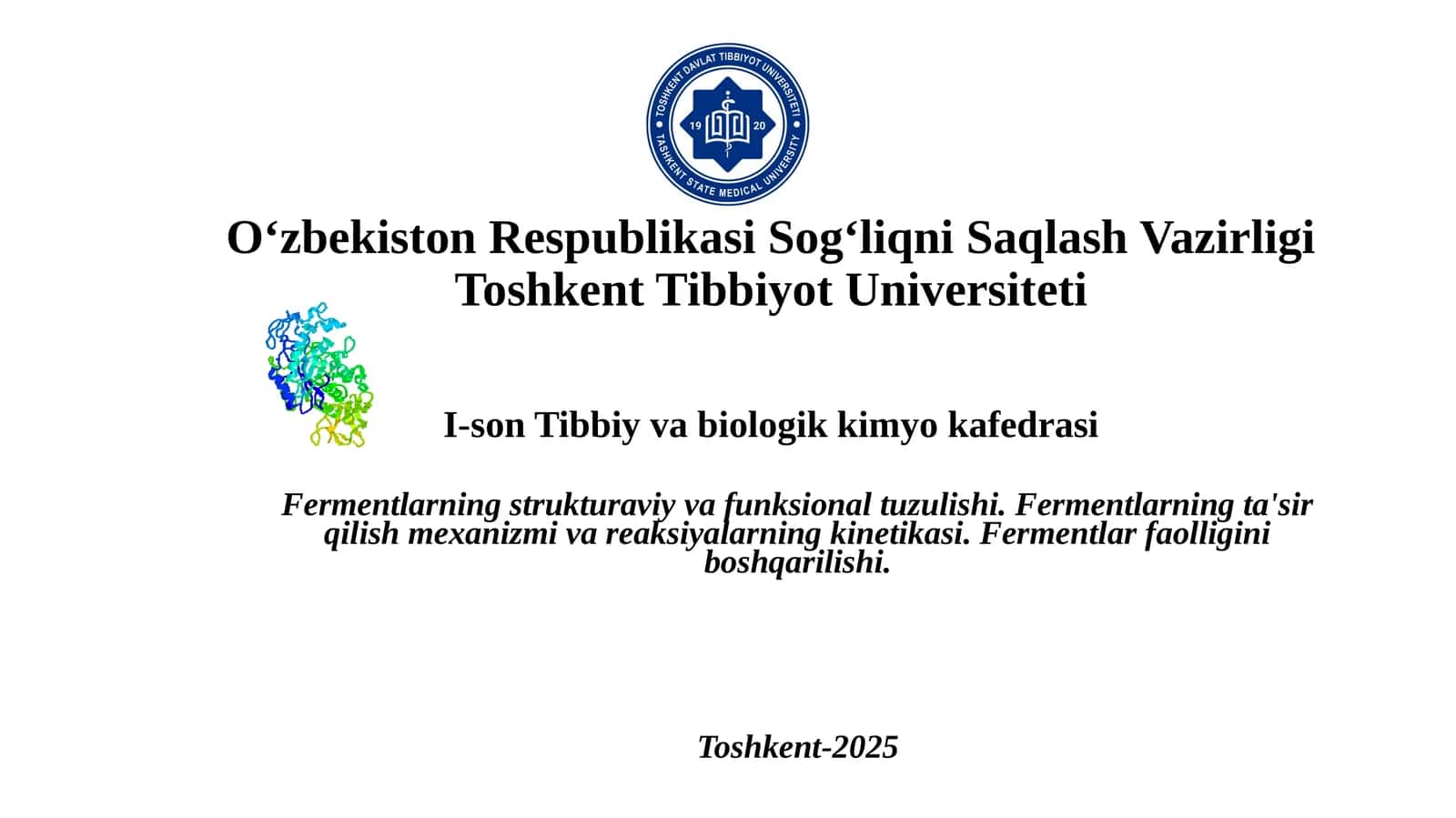 Fermentlarning strukturaviy va funksional tuzulishi. Fermentlarning ta'sir qilish mexanizmi va reaksiyalarning kinetikasi. Fermentlar faolligini boshqarilishi