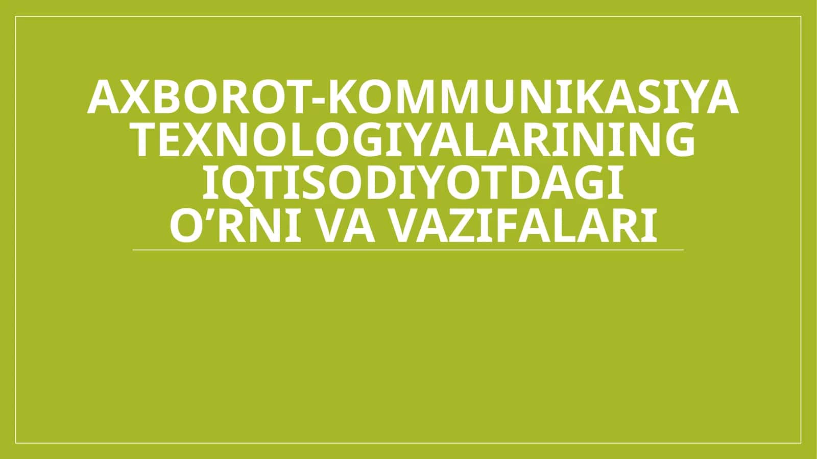 Axborot-kommunikasiya texnologiyalarining iqtisodiyotdagi o’rni va vazifalari