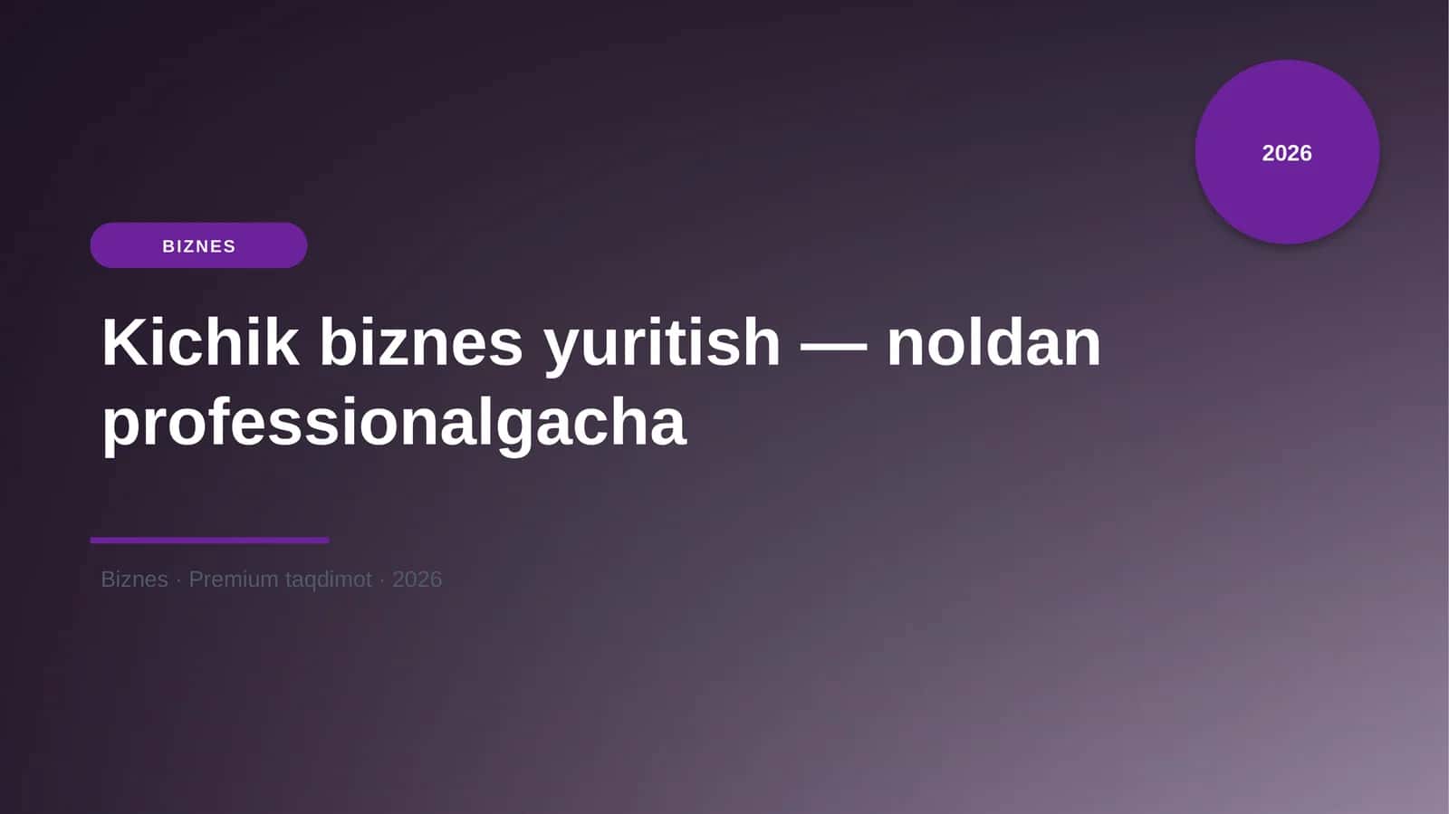 Kichik biznes yuritish — noldan professionalgacha