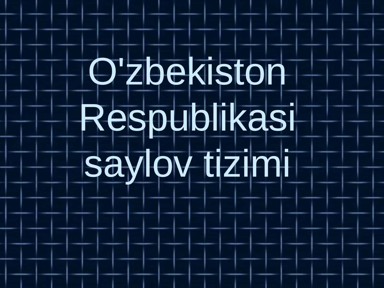 O'zbekiston Respublikasi saylov tizimi
