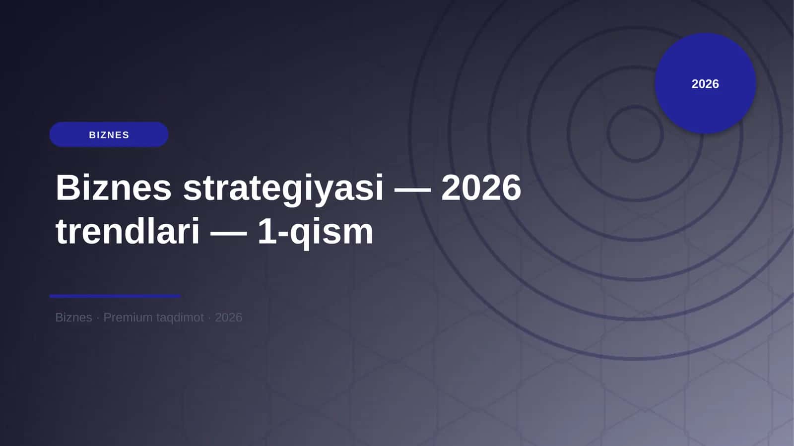 Biznes strategiyasi — 2026 trendlari — 1-qism