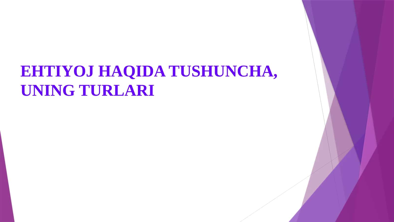 EHTIYOJ HAQIDA TUSHUNCHA, UNING TURLARI