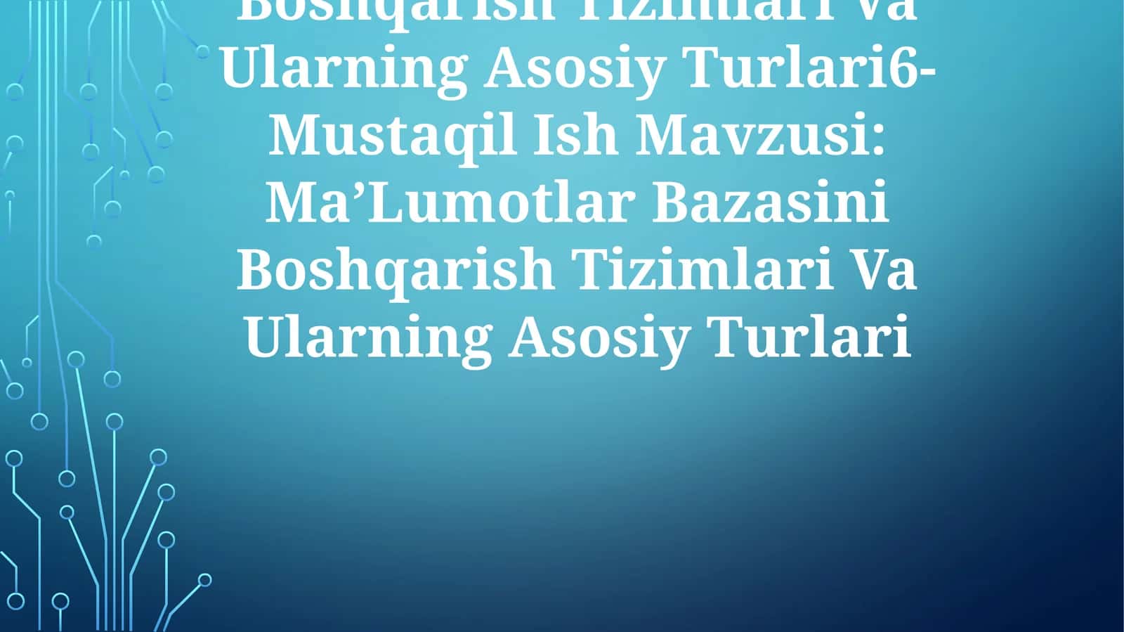 Ma’Lumotlar Bazasini Boshqarish Tizimlari Va Ularning Asosiy Turlari