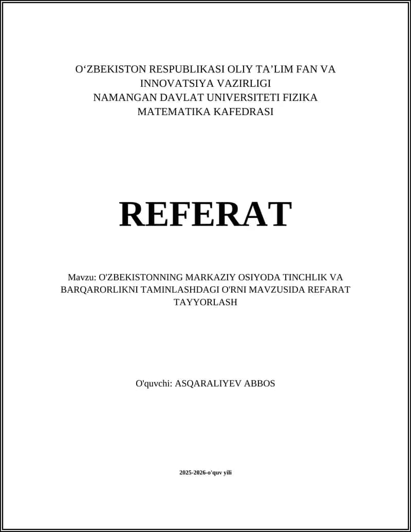 REFERAT O'zbekistonning Markaziy Osiyoda tinchlik va barqarorlikni taminlashdagi o'rni mavzusida refarat tayyorlash