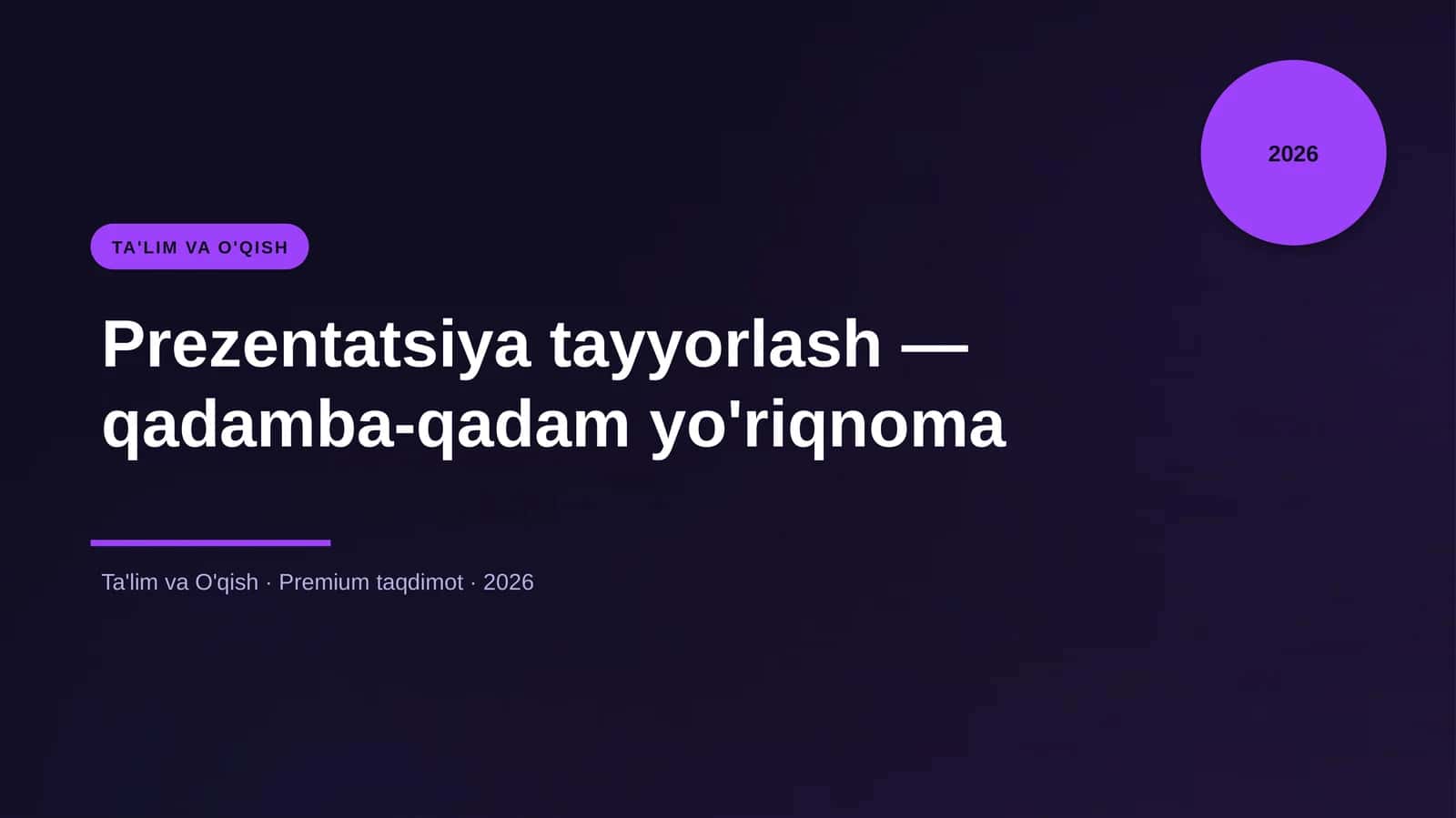 Prezentatsiya tayyorlash — qadamba-qadam yo'riqnoma