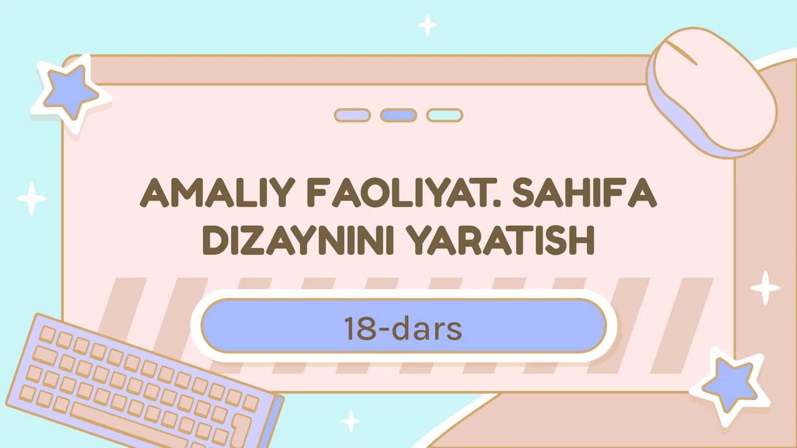 AMALIY FAOLIYAT. SAHIFA DIZAYNINI YARATISH