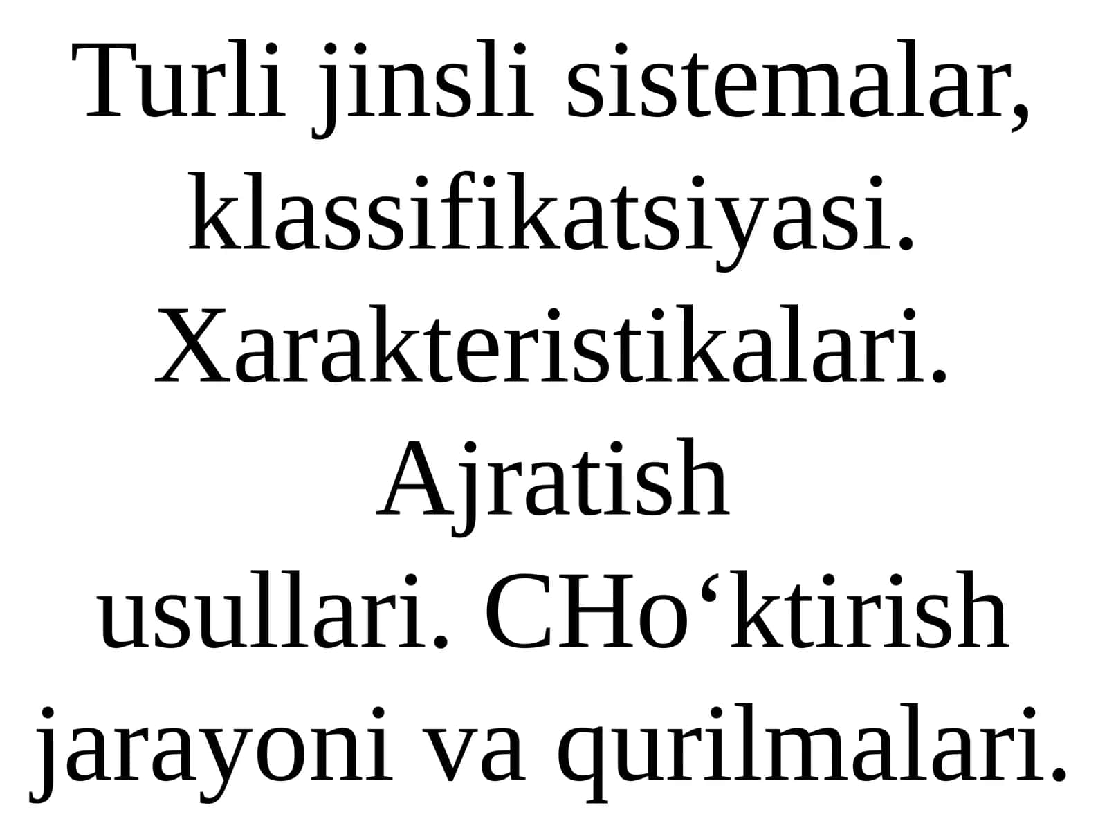 Turli jinsli sistemalar, klassifikatsiyasi. Xarakteristikalari. Ajratish usullari. Cho‘ktirish jarayoni va qurilmalari