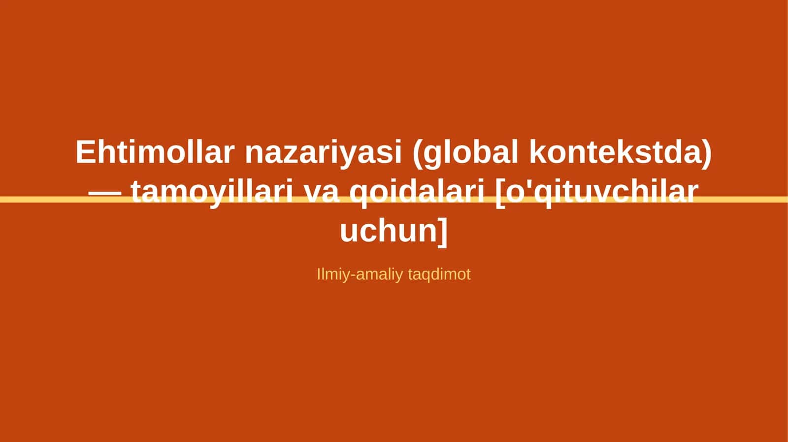 Ehtimollar nazariyasi (global kontekstda) — tamoyillari va qoidalari [o'qituvchilar uchun]