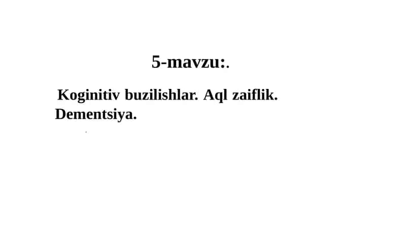 Koginitiv buzilishlar va aqliy zaiflik. Dementsiya