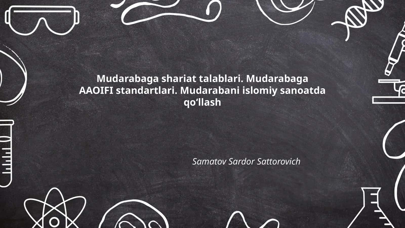 Mudarabaga shariat talablari. Mudarabaga AAOIFI standartlari. Mudarabani islomiy sanoatda qoʻllash