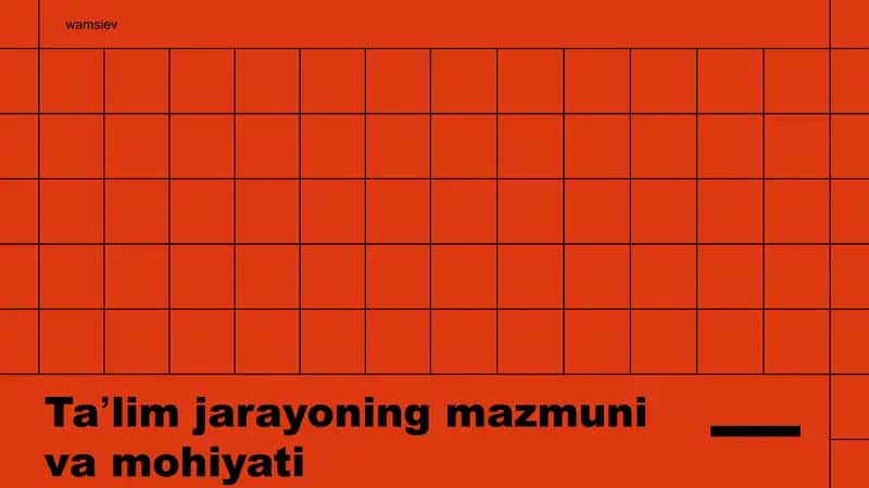 Taʼlim jarayoning mazmuni va mohiyati
