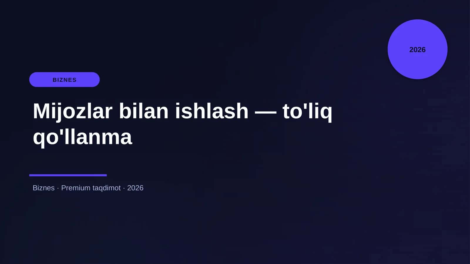 Mijozlar bilan ishlash — to'liq qo'llanma