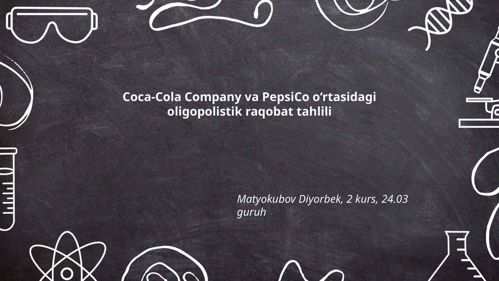 Coca-Cola Company va PepsiCo o‘rtasidagi oligopolistik raqobat tahlili