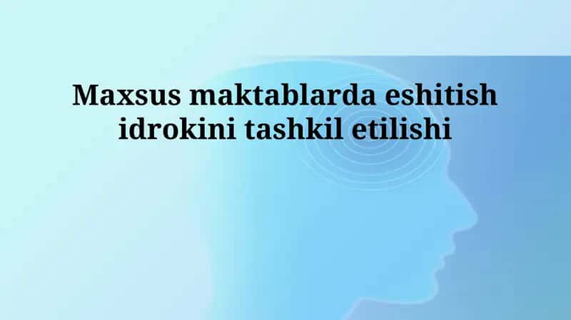Maxsus maktablarda eshitish idrokini tashkil etilishi