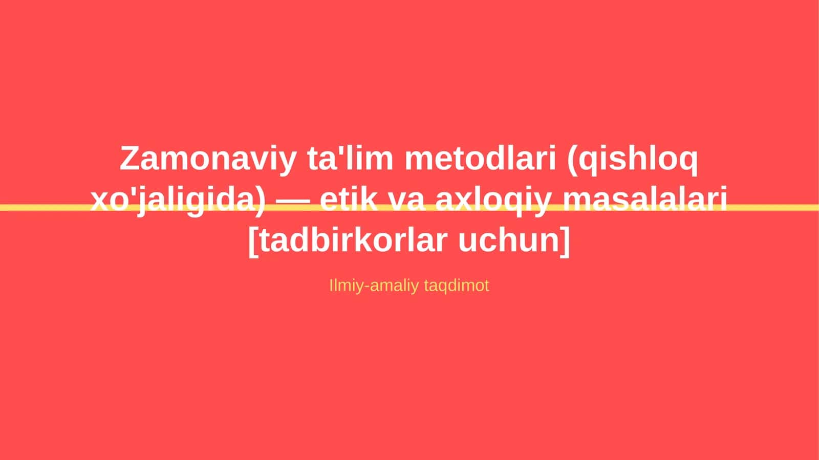 Zamonaviy ta'lim metodlari (qishloq xo'jaligida) — etik va axloqiy masalalari [tadbirkorlar uchun]