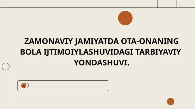 ZAMONAVIY JAMIYATDA OTA-ONANING BOLA IJTIMOIYLASHUVIDAGI TARBIYAVIY  YONDASHUVI.