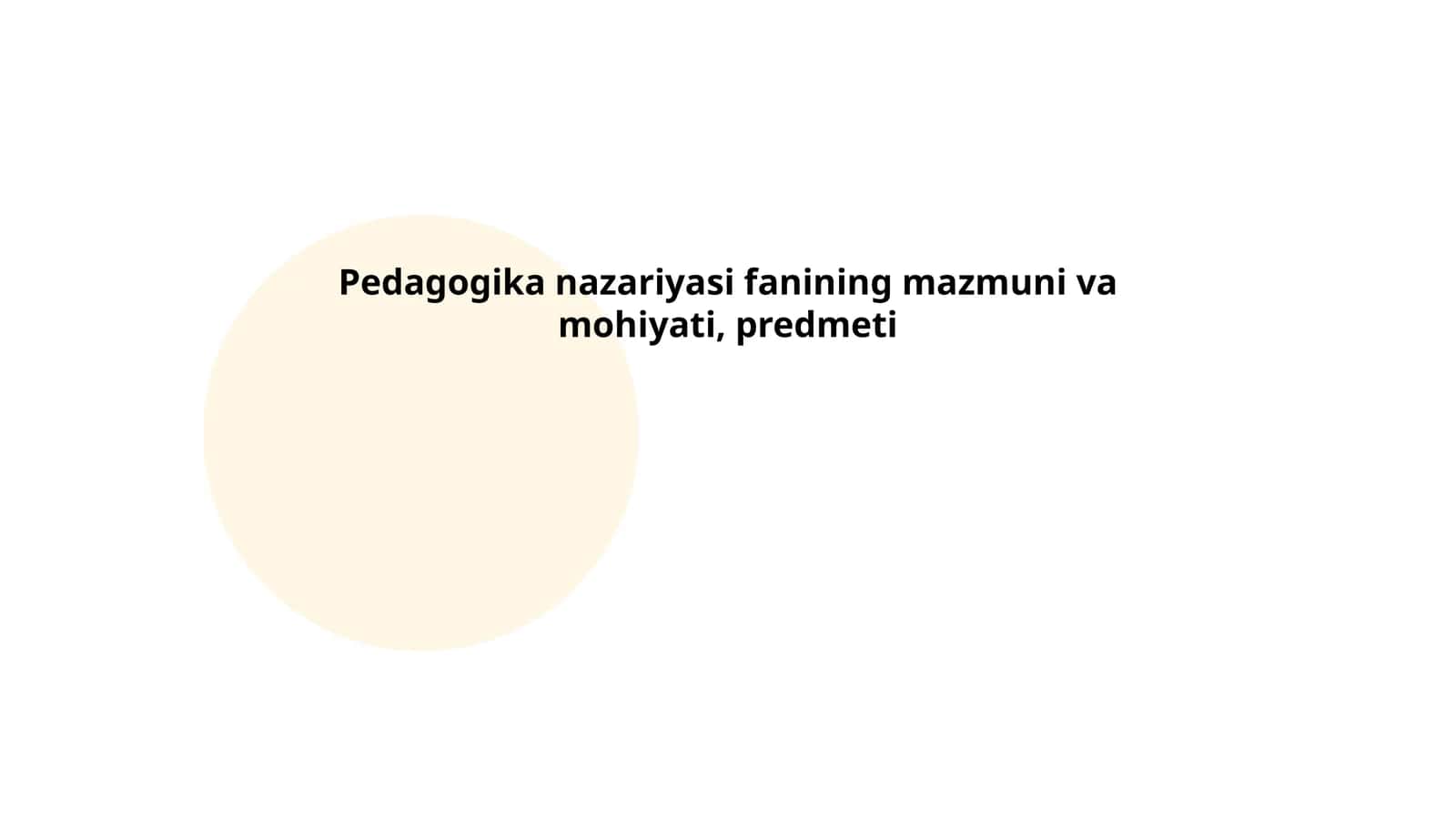 Pedagogika nazariyasi fanining mazmuni va mohiyati, predmeti