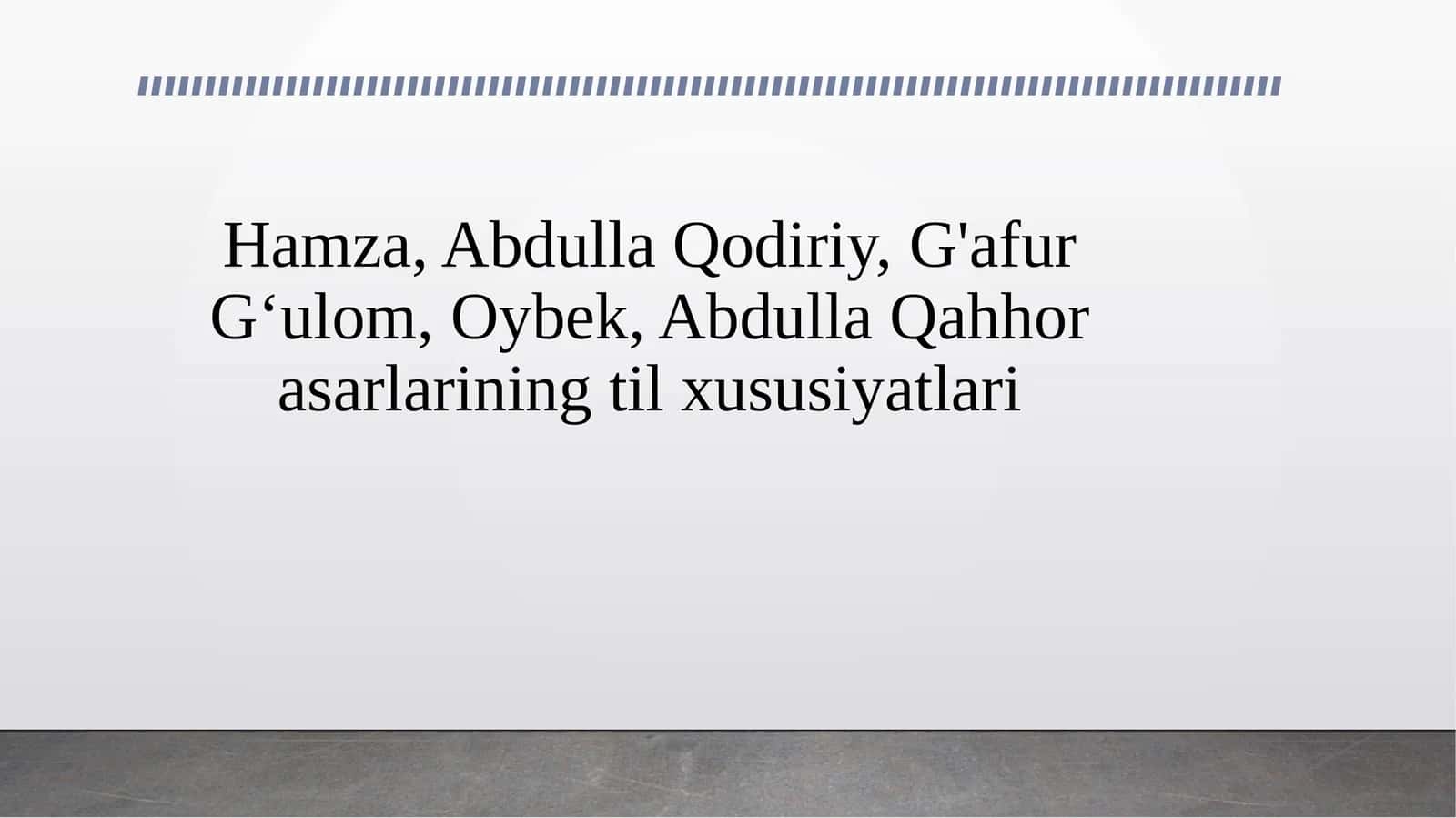 Hamza, Abdulla Qodiriy, G'afur G‘ulom, Oybek, Abdulla Qahhor asarlarining til xususiyatlari
