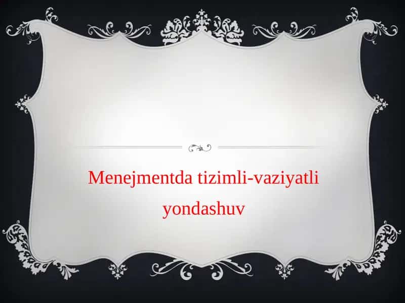 Menejmentda tizimli-vaziyatli yondashuv