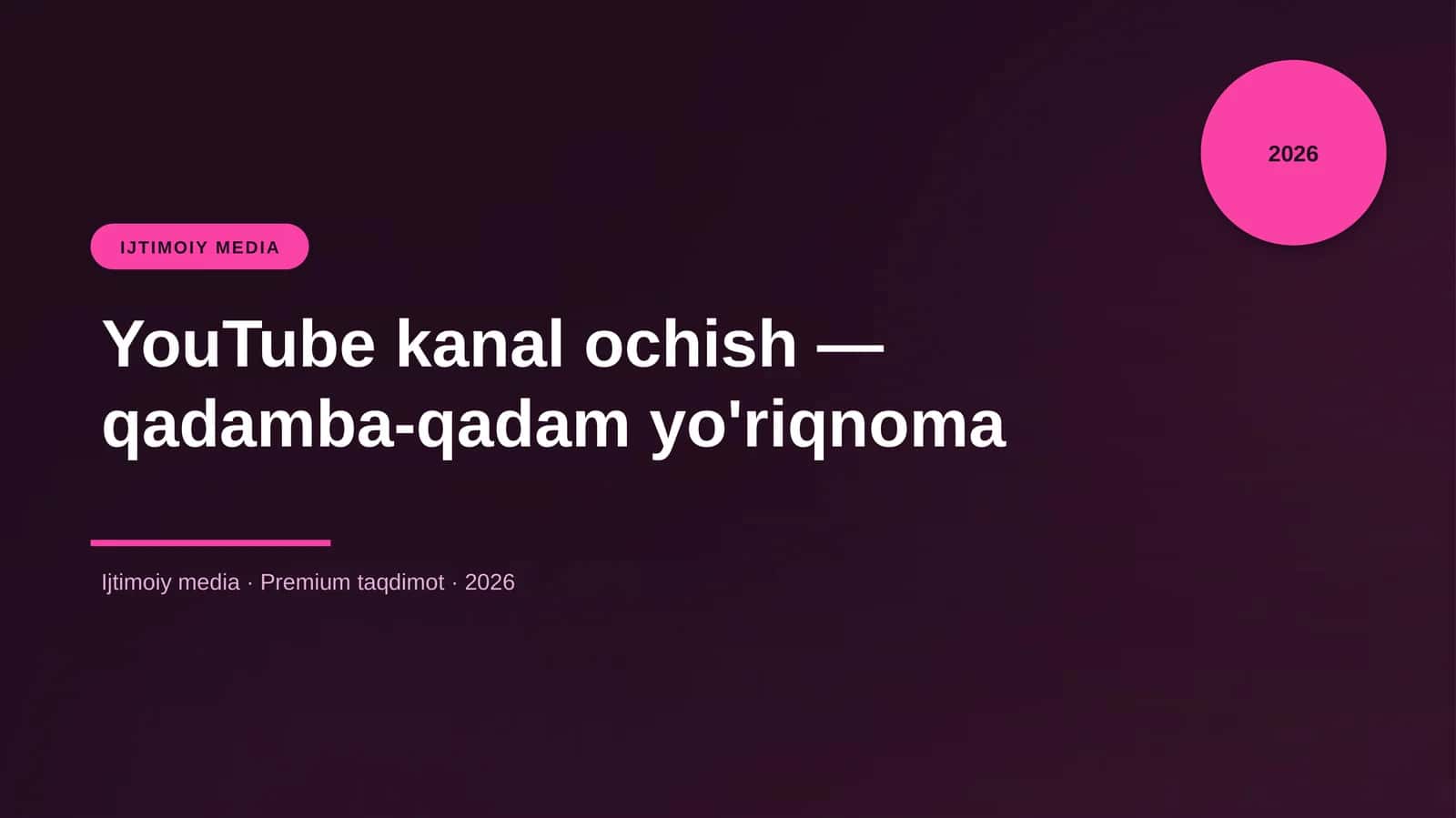 YouTube kanal ochish — qadamba-qadam yo'riqnoma