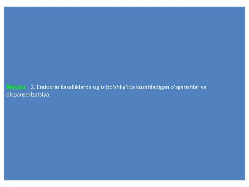 Endokrin kasalliklarda og‘iz bo‘shlig‘ida kuzatiladigan o‘zgarishlar va dispanserizatsiya