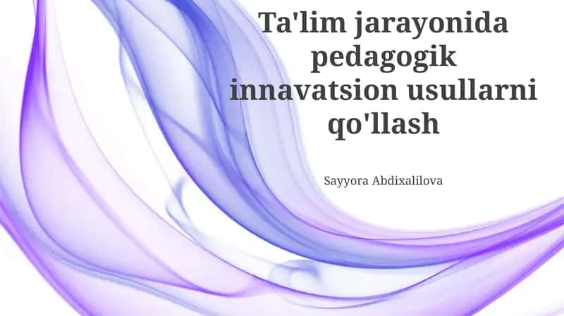Pedagogik innovatsion usullarni qo'llash
