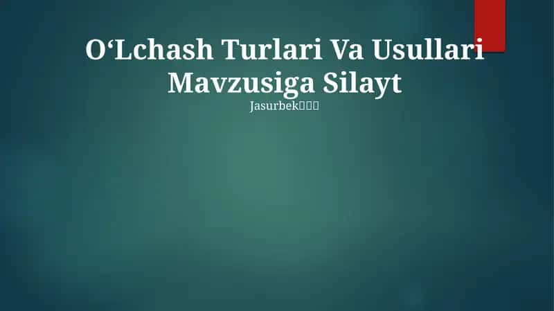 OʻLchash Turlari Va Usullari