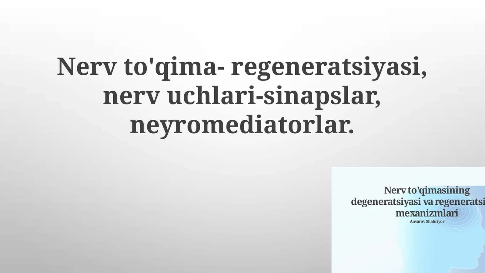 Nervto'qima-regeneratsiyasi,nervuchlari-sinapslar,neyromediatorlar