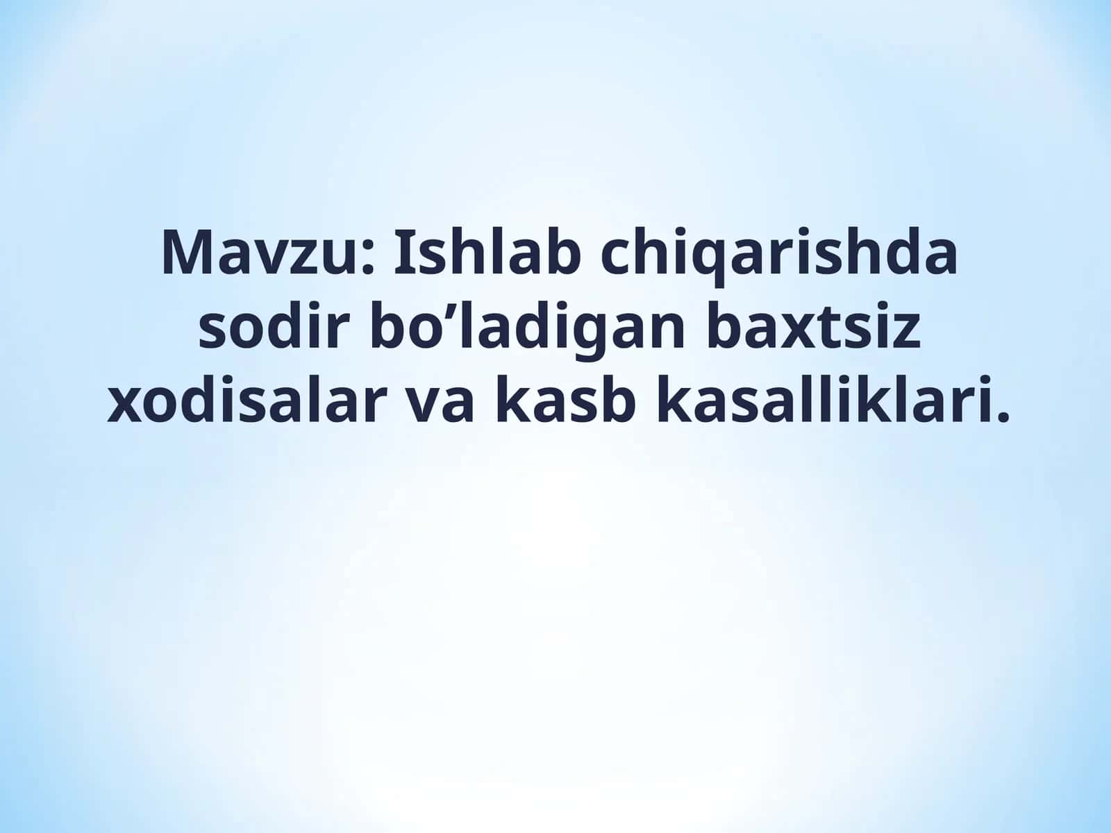 Ishlab chiqarishda sodir bo’ladigan baxtsiz xodisalar va kasb kasalliklari