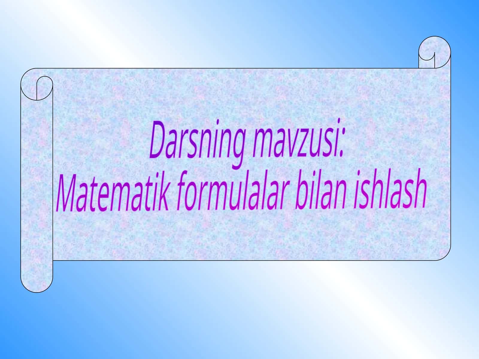 Matematik formulalar bilan ishlash ochiq dars