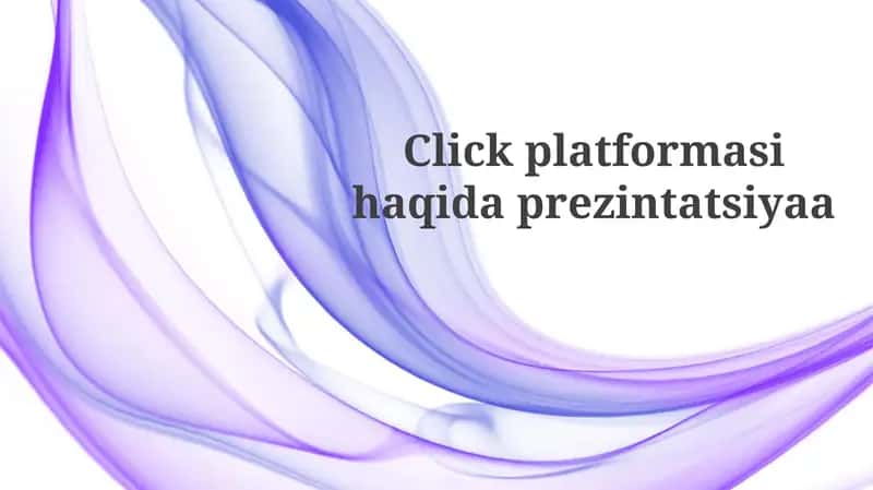 Click platformasi haqida umumiy ma'lumot