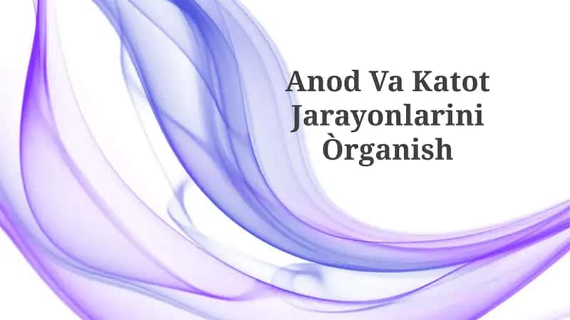 Anod Va KatotJarayonlariniÒrganish