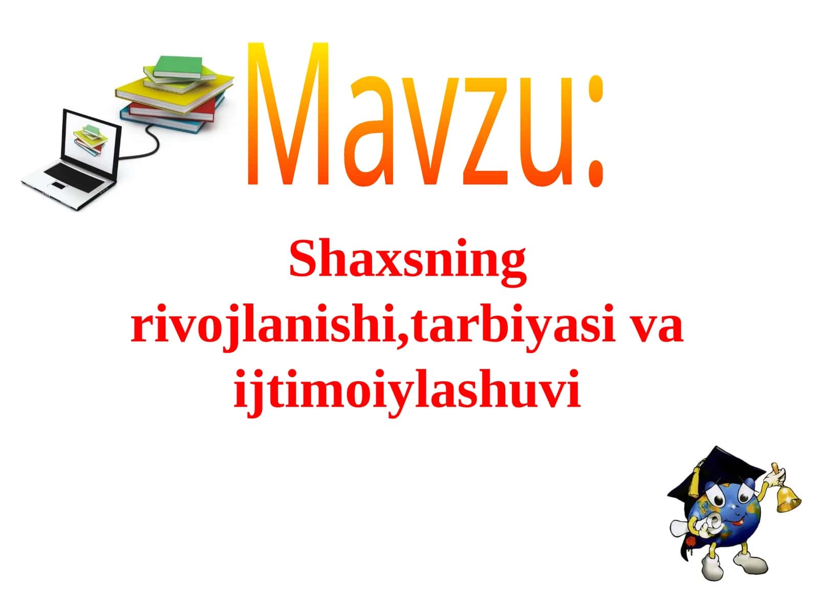 Shaxsning rivojlanishi, tarbiyasi va ijtimoiy o'sishuvi