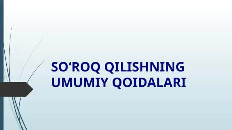 SO‘ROQ QILISHNING UMUMIY QOIDALARI