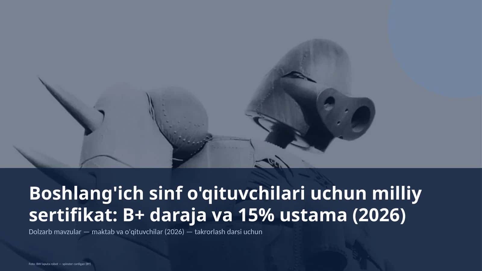 Boshlang'ich sinf o'qituvchilari uchun milliy sertifikat: B+ daraja va 15% ustama (2026)