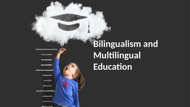 Bilingualism and Multilingual Education