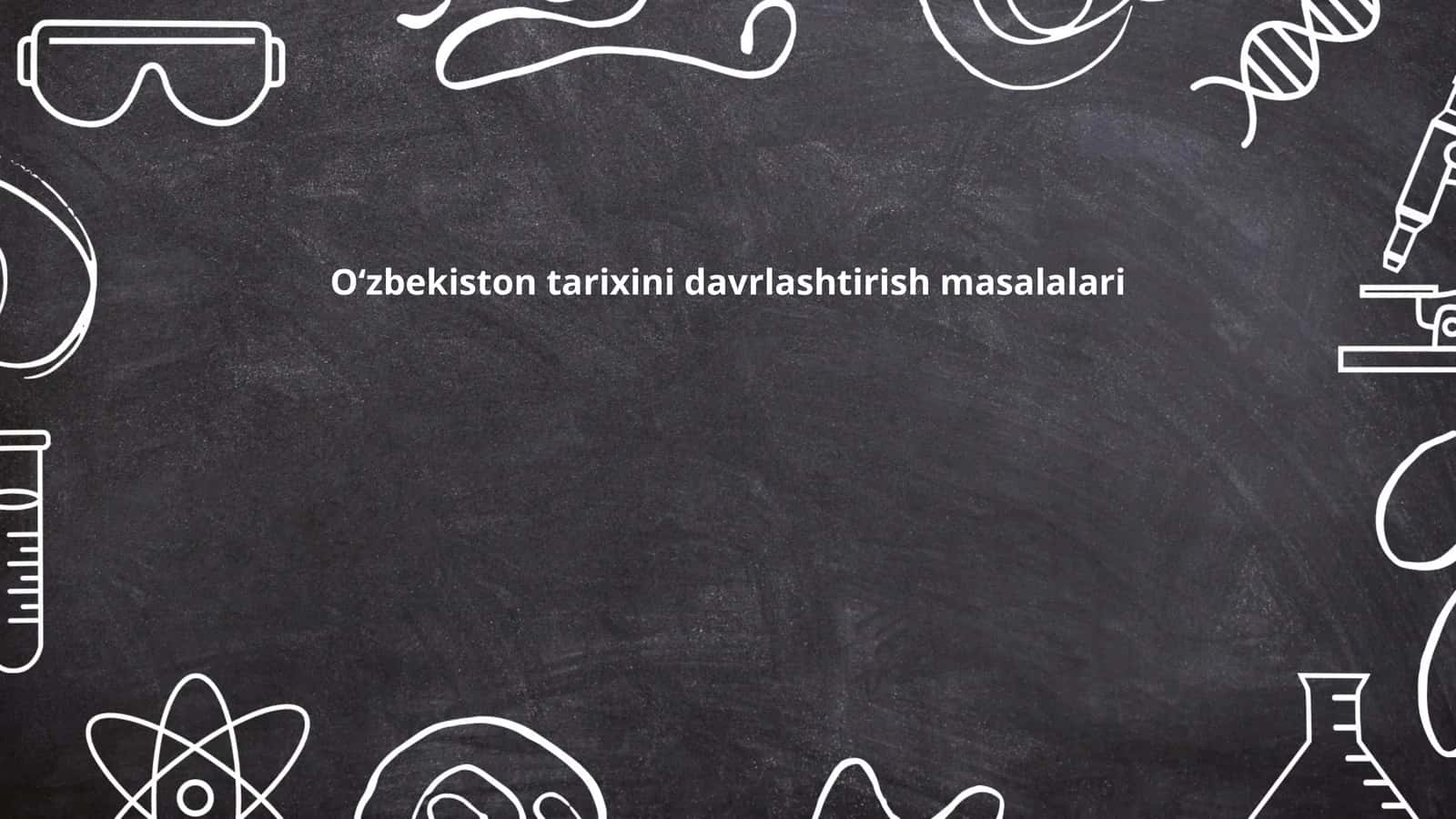 Oʻzbekiston tarixini davrlashtirish masalalari