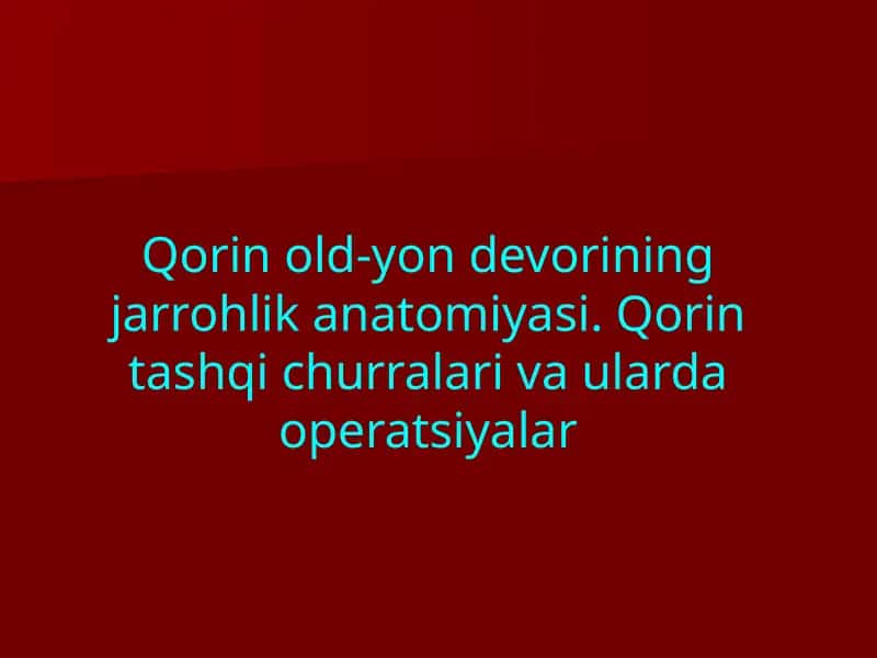 Qorin old-yon devorining jarrohlik anatomiyasi