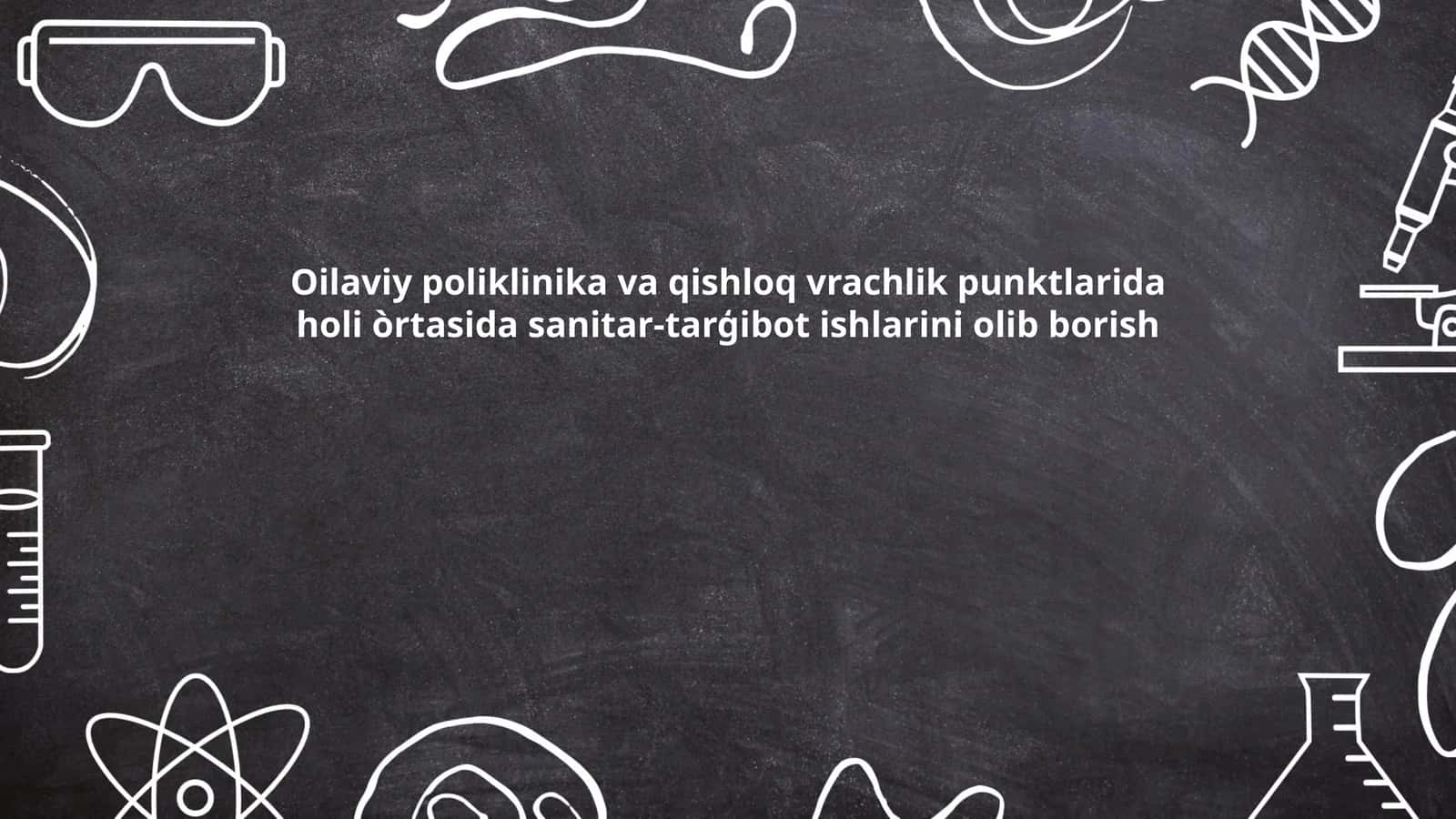 Oilaviy poliklinika va qishloq vrachlik punktlarida holi òrtasida sanitar-tarģibot ishlarini olib borish