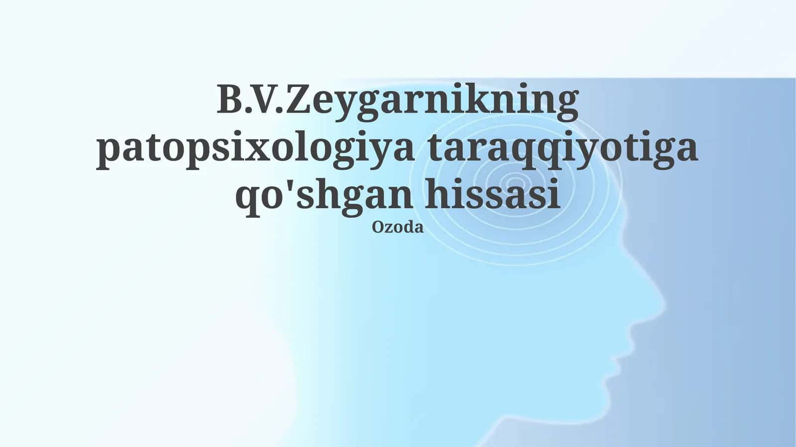B.V.Zeygarnikning patopsixologiya taraqqiyotiga qo'shgan hissasi