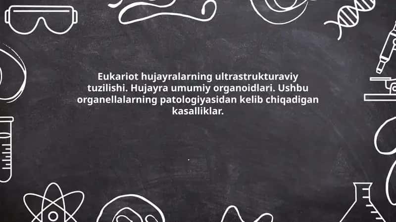 Eukariot hujayralarning ultrastrukturaviy tuzilishi. Hujayra umumiy organoidlari. Ushbu organellalarning patologiyasidan kelib chiqadigan kasalliklar.