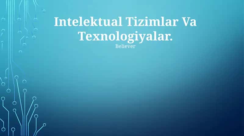 Intelektual Tizimlar Va Texnologiyalar