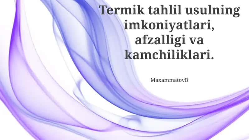 Termik tahlil usulning imkoniyatlari, afzalligi va kamchiliklari