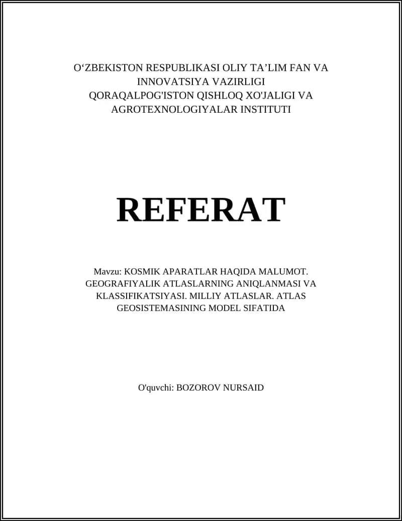 KOSMIK APARATLAR HAQIDA MALUMOT. GEOGRAFIYALIK ATLASLARNING ANIQLANMASI VA KLASSIFIKATSIYASI. MILLIY ATLASLAR. ATLAS GEOSISTEMASINING MODEL SIFATIDA